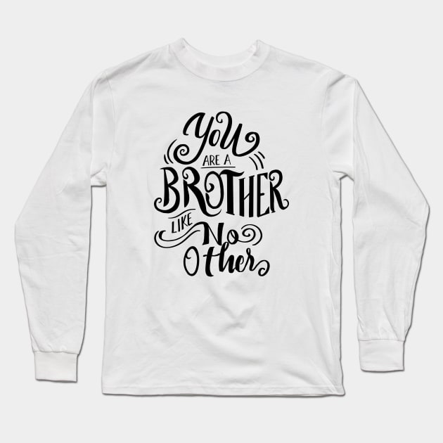 You are a brother like no other Long Sleeve T-Shirt by souw83